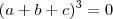 (a+b+c)^3 = 0 (a+b+c)^3 = 0