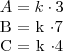 A = k \cdot 3

B = k \cdot 7

C = k \cdot 4