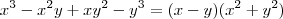 x^3 -x^2y +xy^2 -y^3 = (x-y)(x^2+y^2)