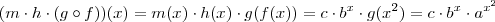 ( m \cdot h \cdot (g \circ f))(x) = m(x) \cdot h(x) \cdot g(f(x)) = c \cdot b^x \cdot g(x^2) = c \cdot b^x \cdot a^{x^2} ( m \cdot h \cdot (g \circ f))(x) = m(x) \cdot h(x) \cdot g(f(x)) = c \cdot b^x \cdot g(x^2) = c \cdot b^x \cdot a^{x^2}