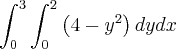 \int_{0}^{3}\int_{0}^{2}\left(4-y^2 \right) dydx \int_{0}^{3}\int_{0}^{2}\left(4-y^2 \right) dydx
