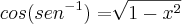 cos(sen{}^{-1})=\sqrt[]{1-{x}^{2}}