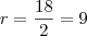 r = \frac{18}{2}=9