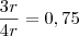 \frac{3r}{4r}=0,75