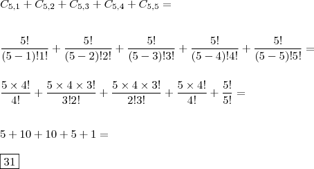 \\ C_{5, 1} + C_{5, 2} + C_{5, 3} + C_{5, 4} + C_{5, 5} = \\\\\\ \frac{5!}{(5 - 1)!1!} + \frac{5!}{(5 - 2)!2!} + \frac{5!}{(5 - 3)!3!} + \frac{5!}{(5 - 4)!4!} + \frac{5!}{(5 - 5)!5!} = \\\\\\ \frac{5 \times 4!}{4!} + \frac{5 \times 4 \times 3!}{3!2!} + \frac{5 \times 4 \times 3!}{2!3!} + \frac{5 \times 4!}{4!} + \frac{5!}{5!} = \\\\\\ 5 + 10 + 10 + 5 + 1 = \\\\\boxed{31}