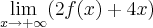 \lim_{x\rightarrow+\infty} (2f(x) +4x) \lim_{x\rightarrow+\infty} (2f(x) +4x)