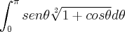 \int_{0}^{\pi}sen\theta\sqrt[2]{1 + cos\theta} d\theta
