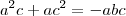 a^2c + ac^2 = -abc a^2c + ac^2 = -abc