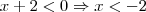 x+2< 0\Rightarrow x< -2 x+2< 0\Rightarrow x< -2