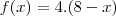 f(x)=4.(8-x) f(x)=4.(8-x)