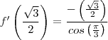 f'\left(\frac{\sqrt3}{2}\right)=\frac{-\left(\frac{\sqrt3}{2}\right)}{cos\left(\frac{\pi}{3}\right)}