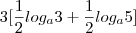 3[\frac{1}{2}log_{a}3+\frac{1}{2}log_{a}5]
