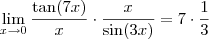 \lim_{x \to 0} \frac{\tan(7x)}{x} \cdot \frac{x}{\sin (3x)} = 7 \cdot \frac{1}{3}