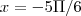 x = -5\Pi/6 x = -5\Pi/6