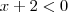 x +2 < 0