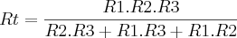 Rt = \frac{R1 . R2 . R3}{R2 . R3 + R1 . R3 + R1 . R2}