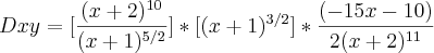 Dxy=[\frac{(x+2)^{10}}{(x+1)^{5/2}}]*[(x+1)^{3/2}]*\frac{(-15x-10)}{2(x+2)^{11}}