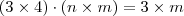 (3 \times 4) \cdot (n \times m) = 3 \times m (3 \times 4) \cdot (n \times m) = 3 \times m