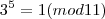 3^5 = 1 (mod 11) 3^5 = 1 (mod 11)