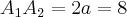 A_1A_2= 2a = 8
