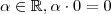 \alpha \in \mathbb{R} , \alpha \cdot 0 = 0 \alpha \in \mathbb{R} , \alpha \cdot 0 = 0