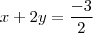 x+2y= \frac{-3}{2}
