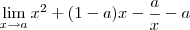 \lim_{x\rightarrow a}x^2+(1-a)x-\frac{a}{x}-a \lim_{x\rightarrow a}x^2+(1-a)x-\frac{a}{x}-a