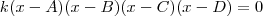 k(x-A)(x-B)(x-C)(x-D)=0