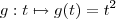 g:t \mapsto g(t)=t^2 g:t \mapsto g(t)=t^2