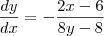 \frac{dy}{dx} = - \frac{2x-6}{8y - 8} \frac{dy}{dx} = - \frac{2x-6}{8y - 8}