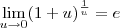 \lim_{u\to 0} (1 + u)^\frac{1}{u} = e