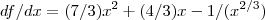 df/dx=(7/3){x}^{2}+(4/3)x-1/({x}^{2/3}) df/dx=(7/3){x}^{2}+(4/3)x-1/({x}^{2/3})