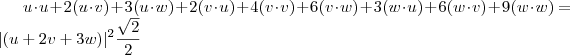 u \cdot u + 2(u \cdot v ) + 3 (u \cdot w) + 2 ( v \cdot u) + 4 (v \cdot v) + 6 (v \cdot w) + 3 ( w \cdot u) + 6( w \cdot v) + 9 (w \cdot w) = | (u + 2v + 3w) | ^2 \frac{\sqrt{2}}{2}}