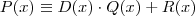 P(x) \equiv D(x) \cdot Q(x) + R(x)