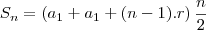 S_n&=&\left(a_1+a_1+(n-1).r\right)\frac{n}{2} S_n&=&\left(a_1+a_1+(n-1).r\right)\frac{n}{2}