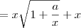 =x\sqrt{1+\frac{a}{x}}+x