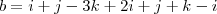 b = i + j - 3k + 2i + j + k - i b = i + j - 3k + 2i + j + k - i