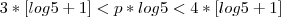 3*[log5 + 1]<p*log5<4*[log5 + 1]