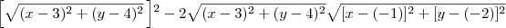 \left[\sqrt{(x-3)^2 + (y-4)^2}\left]^2 - 2\sqrt{(x-3)^2 + (y-4)^2}\sqrt{[x-(-1)]^2 + [y-(-2)]^2}\,