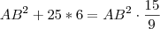 AB^2 + 25*6 = AB^2 \cdot \frac{15}{9} AB^2 + 25*6 = AB^2 \cdot \frac{15}{9}