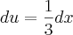 du = \frac{1}{3}dx du = \frac{1}{3}dx