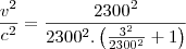 \frac{v^2}{c^2}=\frac{2300^2}{2300^2.\left(\frac{3^2}{2300^2}+1\right)}