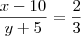 \frac{x-10}{y+5} = \frac{2}{3} \frac{x-10}{y+5} = \frac{2}{3}