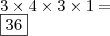 \\ 3 \times 4 \times 3 \times 1 = \\ \boxed{36} \\ 3 \times 4 \times 3 \times 1 = \\ \boxed{36}