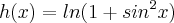 h(x)=ln(1+sin^2x) h(x)=ln(1+sin^2x)