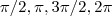 \pi/2,\pi,3\pi/2,2\pi \pi/2,\pi,3\pi/2,2\pi
