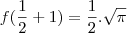 f ( \frac{1}{2} + 1) = \frac{1}{2} . \sqrt{\pi}