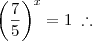 \left(\frac{7}{5}\right)^x = 1 \;\therefore
