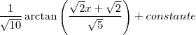 \frac{1}{\sqrt{10}}\arctan\left({\frac{\sqrt{2}x+\sqrt{2}}{\sqrt{5}}\right) + constante