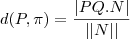 d(P, \pi) = \frac{|PQ . N|}{||N||} d(P, \pi) = \frac{|PQ . N|}{||N||}